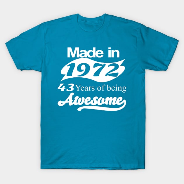 Made in 1972 43 years of being awesome T-Shirt by teez4u